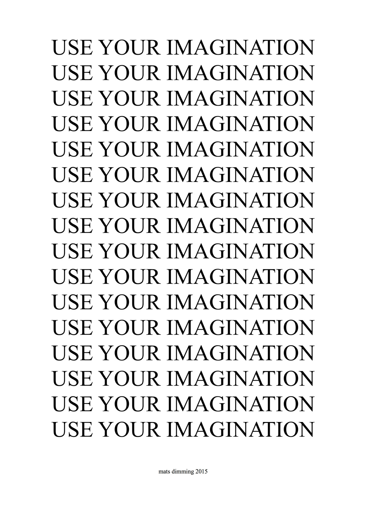 USE YOUR IMAGINATION